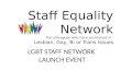 LGBT STAFF NETWORK  LAUNCH EVENT