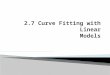 2.7 Curve Fitting with Linear Models