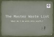The Master Waste List