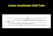 Linear Accelerator Drift Tube
