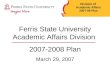 Ferris State University Academic Affairs Division  2007-2008 Plan March 29, 2007