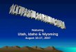 Featuring  Utah, Idaho & Wyoming August 10-17, 2007