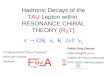 Hadronic Decays of the  TAU  Lepton within  RESONANCE CHIRAL THEORY ( R cT )