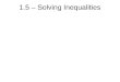 1.5 – Solving Inequalities