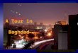 A Tour in  Baghdad