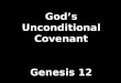 God’s Unconditional Covenant Genesis 12
