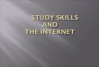 STUDY SKILLS AND THE INTERNET