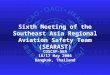 Sixth Meeting of the Southeast Asia Regional Aviation Safety Team (SEARAST)