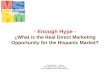 - Enough Hype - ¿What is the Real Direct Marketing Opportunity for the Hispanic Market?