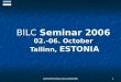 BILC  Seminar 2006 02.-06. October  Tallinn,  ESTONIA
