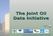 The Joint Oil Data Initiative