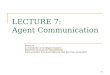LECTURE 7:  Agent Communication