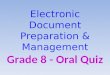 Electronic Document Preparation & Management Grade 8 - Oral Quiz