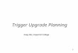 Trigger Upgrade Planning