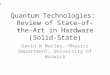 Quantum Technologies:  Review of State-of-the-Art in Hardware (Solid-State)