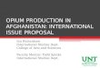 OPIUM PRODUCTION IN AFGHANISTAN: INTERNATIONAL ISSUE PROPOSAL