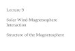 Lecture 9 Solar Wind-Magnetosphere Interaction Structure of the Magnetosphere