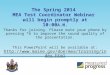 The Spring 2014  MEA Test Coordinator Webinar  will begin promptly at 10:00 A.M