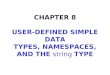 CHAPTER  8 USER-DEFINED SIMPLE DATA TYPES, NAMESPACES, AND THE  string  TYPE