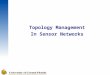 Topology Management In Sensor Networks