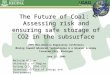 The Future of Coal:  Assessing risk and ensuring safe storage of CO2 in the subsurface