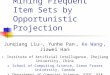 Mining Frequent Item Sets by Opportunistic Projection
