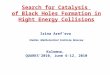 Search for Catalysis  of Black Holes Formation in Hight Energy Collisions Irina Aref’eva