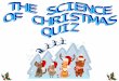 THE SCIENCE  OF CHRISTMAS  QUIZ
