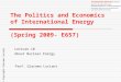 The Politics and Economics of International Energy  (Spring 2009- E657)
