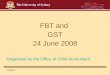 FBT and  GST 24 June 2008 Organised by the Office of Chief Accountant