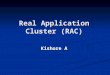 Real Application Cluster (RAC) Kishore A