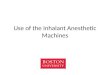 Use of the Inhalant Anesthetic Machines