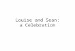 Louise and Sean: a Celebration