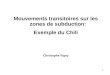 Mouvements transitoires sur les zones de subduction: Exemple du Chili Christophe Vigny