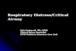 Respiratory Distress/Critical  Airway