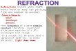 Refraction  occurs when light waves bend as they are passing from one medium to another