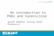 An introduction to PGDs and Varenicline