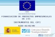 FINANCIACION DE PROYECTOS EMPRESARIALES DE I+D:  INSTRUMENTOS DEL CDTI AIDO 03/02/09
