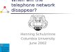 When will the telephone network disappear?