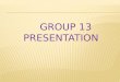 Group 13  presentation