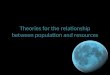 Theories for the relationship between population and resources