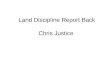 Land Discipline Report Back Chris Justice