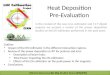 Heat  Deposition Pre - Evaluation
