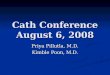 Cath  Conference August 6, 2008