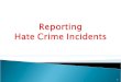 Reporting  Hate Crime Incidents