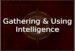 Gathering & Using Intelligence