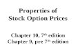 Properties of Stock Option Prices Chapter 10, 7 th  edition Chapter 9, pre 7 th  edition