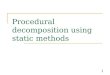 Procedural decomposition using static methods