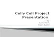 Celly  Cell Project Presentation