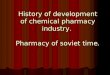 History of development of chemical pharmacy industry .  P harmacy of soviet time 